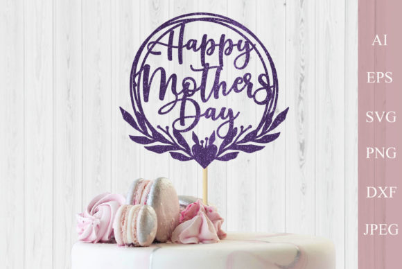 Download Happy Mothers Day Svg, Cake Topper Svg - Day Collection