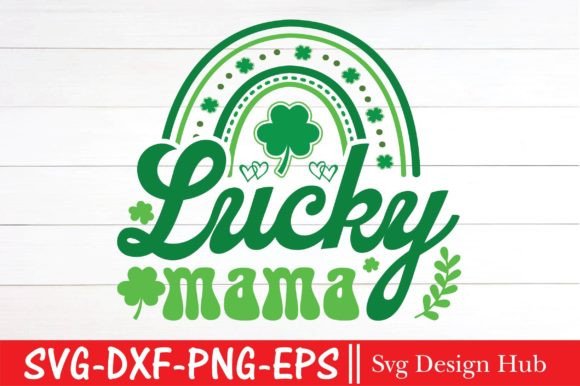 Download Lucky Mama Svg, St. Patrick's Day - Day Collection