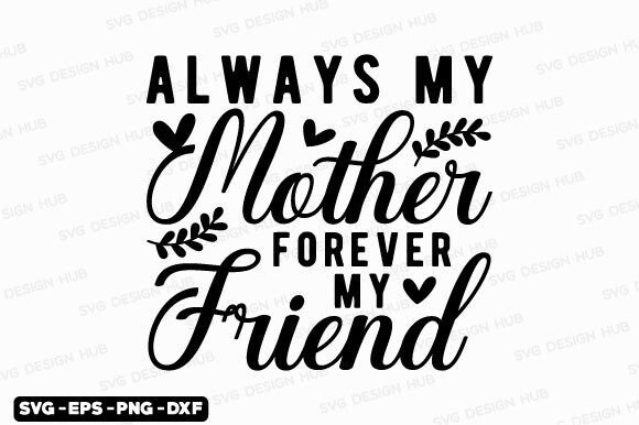 Download Mothers Day Svg,Always My Mother Forever - Day Collection